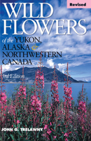 Wild Flowers of the Yukon, Alaska & Northwestern Canada 1550172573 Book Cover