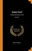 Aspen Court: A Story Of Our Own Time, Volume 1 0343297477 Book Cover