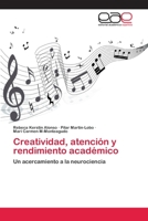 Creatividad, atención y rendimiento académico: Un acercamiento a la neurociencia 620225534X Book Cover