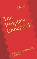 The People's Cookbook: A Guide to Communist Cooking 1697819885 Book Cover