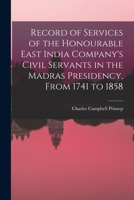 Record of Services of the Honourable East India Company's Civil Servants in the Madras Presidency, F 1016546157 Book Cover