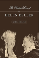Radical Lives of Helen Keller (The History of Disability) 0814758142 Book Cover