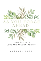 As You Forge Ahead: Little Notes of Love and Accountability B0F31X91JJ Book Cover