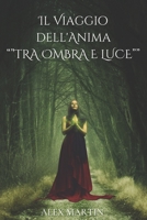 Il Viaggio dell'Anima: ''Tra Ombre e Luce'' B0CCXKYVQN Book Cover