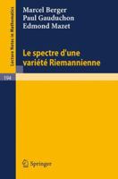 Le Spectre D`une Variete Riemannienne 3540054375 Book Cover