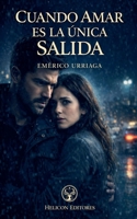 Cuando Amar es la Única Salida (Spanish Edition) B0GWQ28HK9 Book Cover