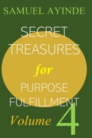 Secret Treasures For Purpose Fulfillment, Volume 4 B08WJW8VRP Book Cover