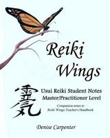 Reiki Wings, Student Notes, Usui Reiki - Level III: Companion Notes to Reiki Wings Teacher's Handbook 1460929098 Book Cover