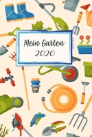 Mein Garten 2020: Notizbuch, Jahresplaner und Journal, Gartenplaner und Eintragbuch f�r Gartenfreunde, Hobbyg�rtner und Laubenpieper Gartenger�te 1708170855 Book Cover