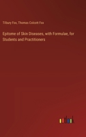 Epitome of Skin Diseases, with Formulae, for Students and Practitioners 3385325366 Book Cover
