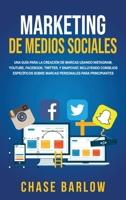 Marketing de medios sociales: Una guía para la creación de marcas usando Instagram, YouTube, Facebook, Twitter, y Snapchat, incluyendo consejos ... para principiantes B08NX2WLRN Book Cover