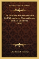 Das Verhaltnis Von Mechanischer Und Teleologischer Naturerklarung Bei Kant Und Lotze (1898) 1160060142 Book Cover