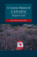 A Concise History of Canada 0521744431 Book Cover