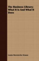 The Business Library; What It Is and What It Does 1409727947 Book Cover