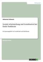 Soziale Arbeitsteilung und Sozialisation bei Emile Durkheim: Im Spannungsfeld von Gesellschaft und Individuum 3668865396 Book Cover