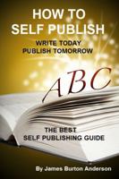 How to Self Publish: Write Today - Publish Tomorrow 1893257622 Book Cover