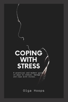 COPING WITH STRESS: A practical and modern guide on ways to reduce, manage and cope with stress B0BKHRWKQR Book Cover