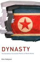 Dynasty: The Hereditary Succession Politics of North Korea 1931368309 Book Cover