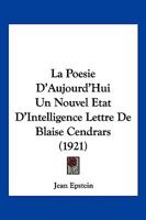 La Po�sie d'Aujourd'hui, Un Nouvel �tat d'Intelligence: Lettre de Blaise Cendrars 1016222521 Book Cover
