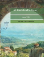 All Roads Lead to Calvary 1535001372 Book Cover