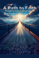 A Path to Faith through Science and Common Sense B0DW24C85B Book Cover