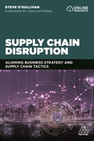 Supply Chain Disruption: Aligning Business Strategy and Supply Chain Tactics 0749484101 Book Cover