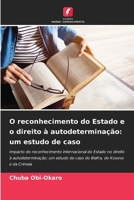 O reconhecimento do Estado e o direito à autodeterminação: um estudo de caso (Portuguese Edition) 6208658632 Book Cover