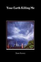 Your Earth Killing Me 1304657264 Book Cover