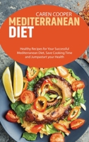 Mediterranean Diet: Healthy Recipes for Your Successful Mediterranean Diet, Save Cooking Time and Jumpastart your Health 1801866538 Book Cover