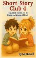 Short Story Club 4: Ten Short Stories for the Young and Young at Heart B0G2SHWS17 Book Cover