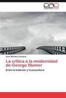 La crítica a la modernidad de George Steiner 3845496223 Book Cover