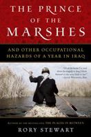 The Prince of the Marshes: And Other Occupational Hazards of a Year in Iraq 0156032791 Book Cover