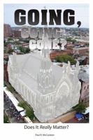 Going, Going ... Gone?: Does It Really Matter 0998973076 Book Cover
