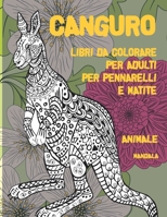 Libri da colorare per adulti per pennarelli e matite - Mandala - Animale - Canguro B08RQSLLPW Book Cover