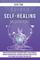 Guided Self-Healing Meditations: Mindfulness meditations to overcome anxiety in relationship and insomnia using breathing techniques and bedime stories for deep sleep, reduce fear and panic attacks wi B087SCDQN9 Book Cover