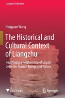 The Historical and Cultural Context of Liangzhu: Redefining a Relationship of Equals Between Human Beings and Nature 9811651361 Book Cover