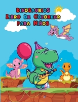 Dinosaurios Libro De Colorear para Ninos: Libro para colorear de dinosaurios para ni�os y j�venes Gran regalo para ni�os y ni�as De 4 a 8 a�os P�ginas para colorear f�ciles y divertidas para ni�os P�g 1006878416 Book Cover