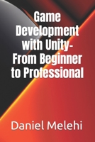 Game Development with Unity- From Beginner to Professional B0C47WK7K6 Book Cover