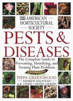 American Horticultural Society Pests and Diseases: The Complete Guide to Preventing, Identifying and Treating Plant Problems 0789450747 Book Cover