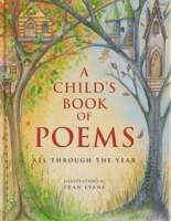 A Child's Book of Poems: All Through the Year 1848511663 Book Cover