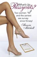 What's Up Pussycat? Two women and the zaniest sex survey since Kinsey! 098987883X Book Cover