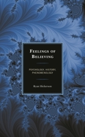 Feelings of Believing: Psychology, History, Phenomenology 1498577199 Book Cover