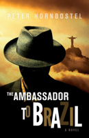 The Ambassador to Brazil: A Novel 1940423112 Book Cover