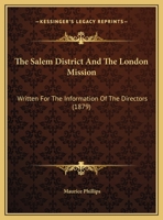 The Salem District And The London Mission: Written For The Information Of The Directors 1165743221 Book Cover