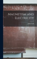 Magnetism and Electricity 1017375232 Book Cover