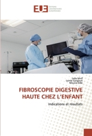 FIBROSCOPIE DIGESTIVE HAUTE CHEZ L’ENFANT: Indications et résultats 6139573785 Book Cover