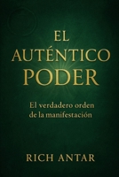 EL AUTÉNTICO PODER: EL VERDADERO ORDEN DE LA MANIFESTACIÓN (Spanish Edition) B0FN8D2G18 Book Cover