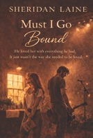 Must I Go Bound B0GR9FLBDT Book Cover
