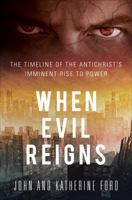 When Evil Reigns: The Timeline of the Antichrist s Imminent Rise to Power 1616636610 Book Cover