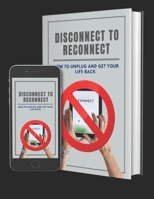 Disconnect To Reconnect: How to unplug and get your life back. B08LN5JH29 Book Cover